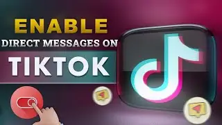 How to Enable Direct Messages on TikTok | Step-by-Step Guide