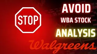 Walgreens (WBA) Stock Analysis - Is not the time to buy WBA or Avoid this value trap?