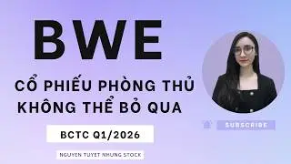 BWE cổ phiếu phòng thủ không thể bỏ qua - BCTC Q1/2026 | Cổ phiếu BWE Nguyen Tuyet Nhung Stock