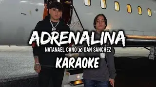 Adrenalina - Natanael Cano ✘ Dan Sanchez ||KARAOKE 2024 🔥🔥||