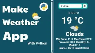 Make a Weather App in Python | Weather API | Python Project
