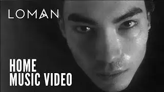 LOMAN - Home (Official Music Video)