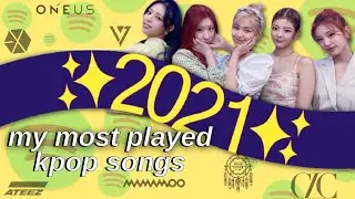 my most played kpop songs 2021