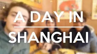A DAY IN SHANGHAI