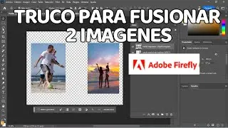 TRUCAZO PARA FUSIONAR 2 IMAGENES  firefly AI | Photoshop BETA IA 2024