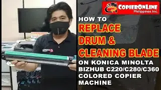 Tutorial How to Replace Drum & Cleaning Blade on Konica Minolta Bizhub C220/C280/C360 Colored Copier