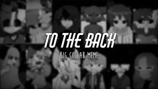 To The Back MEME (BIG COLLAB)