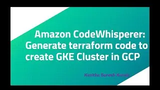 Amazon CodeWhisperer: Generate terraform code to create GKE Cluster in GCP