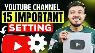 15 Most Important Settings For YouTube Channel 🔥 अभी के अभी‌ ON कर लो ✅
