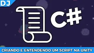 CRIANDO NOSSO PRIMEIRO SCRIPT C# NA UNITY! | Aula 06 | Começando na Unity - Desenvolvendo Jogos
