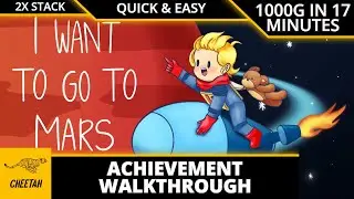 I Want To Go To Mars - Achievement Walkthrough (1000G IN 17 MINUTES) VERY EASY! 2X STACK