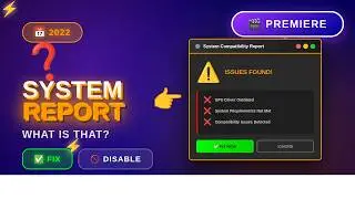 System Compatibility Report in Premiere Pro 2022⁉️🤖 What is That⁉️🤔 How to Fix or Disable⁉️👨‍💻🤷‍♂️