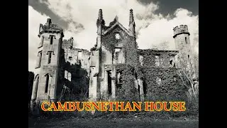 EXPLORING THE OLD ABANDONED CAMBUSNETHAN HOUSE