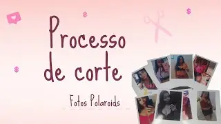 processo de corte das polaroids+ dicas