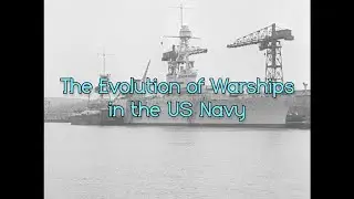 The Evolution of Warships in the US Navy