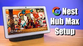 Google Nest Hub Max Full Setup Walk-Through