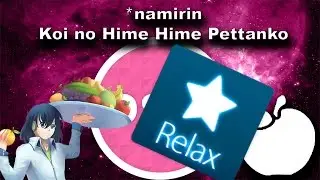 [Osu!] *namirin - Koi no Hime Hime Pettanko (CTB!) RELAX?!? AND DT?
