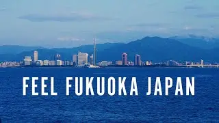 Welcome to feel Fukuoka, Japan