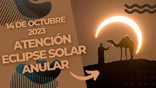 Eclipse solar anular octubre 2023, atención tienes que saber esto.