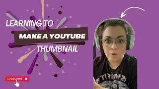 How i learned to Make my own thumbnail.