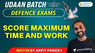Score Maximum Time and Work | Maths | Target CAPF/AFCAT/CDS 2021 | Arpit Pandey