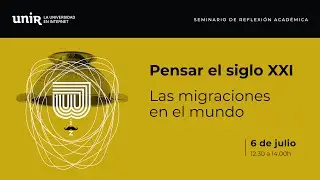 Seminario Pensar el S. XXI: las migraciones en el mundo