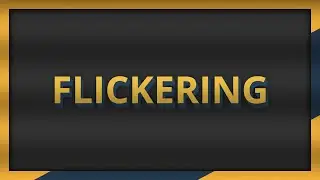 Что такое flickering (мерцание), почему это происходит, и как с этим бороться?