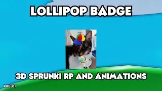 How To Get Lollipop Badge in 3D Sprunki RP And Animations