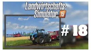 Landwirtschafts-Simulator 15 #18 Unfreundlich diese Nachbarn [Deutsch][HD]