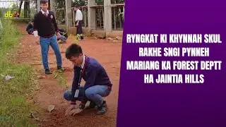 RYNGKAT KI KHYNNAH SKUL RAKHE SNGI PYNNEH MARIANG KA FOREST DEPTT HA JAINTIA HILLS