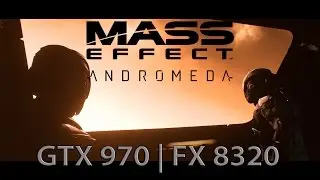 Mass Effect Andromeda GTX 970 | FX 8320 Ultra