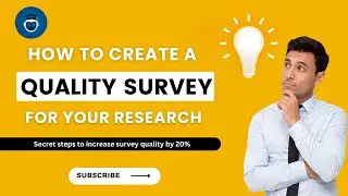 How To Create a Quality Survey for Your Research | 20% Quality Increase!