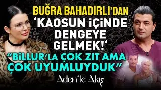 Buğra Bahadırlı'dan Çok Özel ve Derin Bilgiler! Nasıl Dengeye Geleceğiz? | Aden Çelik