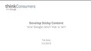 Think Consumers 2013 - Develop Sticky Content