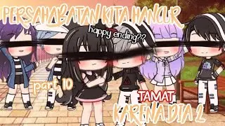 🥀 Persahabatan kita hancur karena dia 2 🥀 {Part 10} ~T.A.M.A.T~ //GLMM INDONESIA//