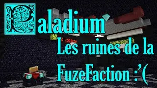 Paladium - Les ruines de la FuzeFaction (on s'est fait piller..)