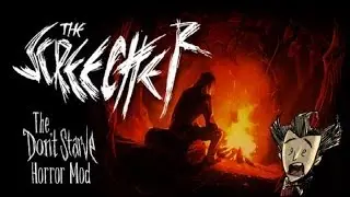 The Screecher! A Don't Starve Horror Mod!