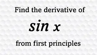 Derivative of sin(x) from First Principles