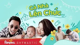 CẢ NHÀ LÊN CHỨC - RHYMASTIC x PAMPERS || Official Music Video