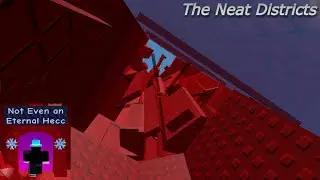 The Neat Districts - Not Even a Eternal Hecc ( Remorseless Difficulty ) | Roblox District 1