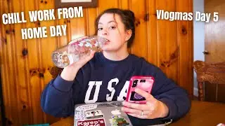 VLOGMAS Day 5: CHILL WORK FROM HOME DAY
