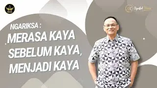 NGARIKSA 09 - MERASA KAYA SEBELUM KAYA , MENJADI KAYA | SYAIFUL KARIM