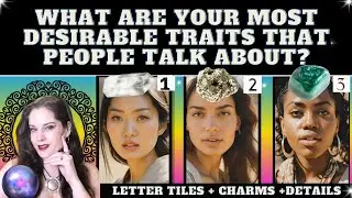 WHAT ARE YOUR MOST DESIRABLE TRAITS including PHYSICALLY AND your PERSONALITY? TAROT PICK A CARD