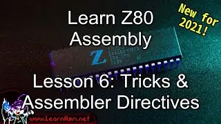 Learn Z80 Assembly Lesson 6 -  Assembler Directives and programming tricks! - 2021 Edition