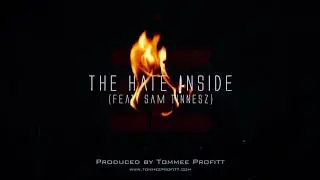 The Hate Inside (feat. Sam Tinnesz) - Tommee Profitt