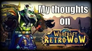 My Thoughts On: Retro WoW Private Server