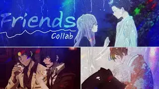 Friends [BSD × Silent Voice × Kami-sama Hajimemashita] Collab