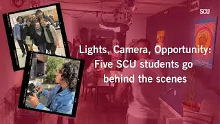 Lights, Camera, Opportunity: Five SCU students go behind the scenes