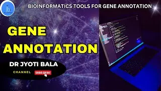 GENE ANNOTATION| BIOINFORMATICS TOOLS FOR GENE ANNOTATION 