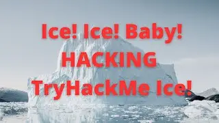 HACKING Fun with TryHackMe Ice! Ice! Baby!